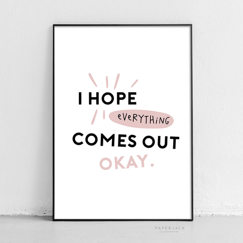 i hope everything comes out okay print with white background and black and pink contemporary font. bathroom print