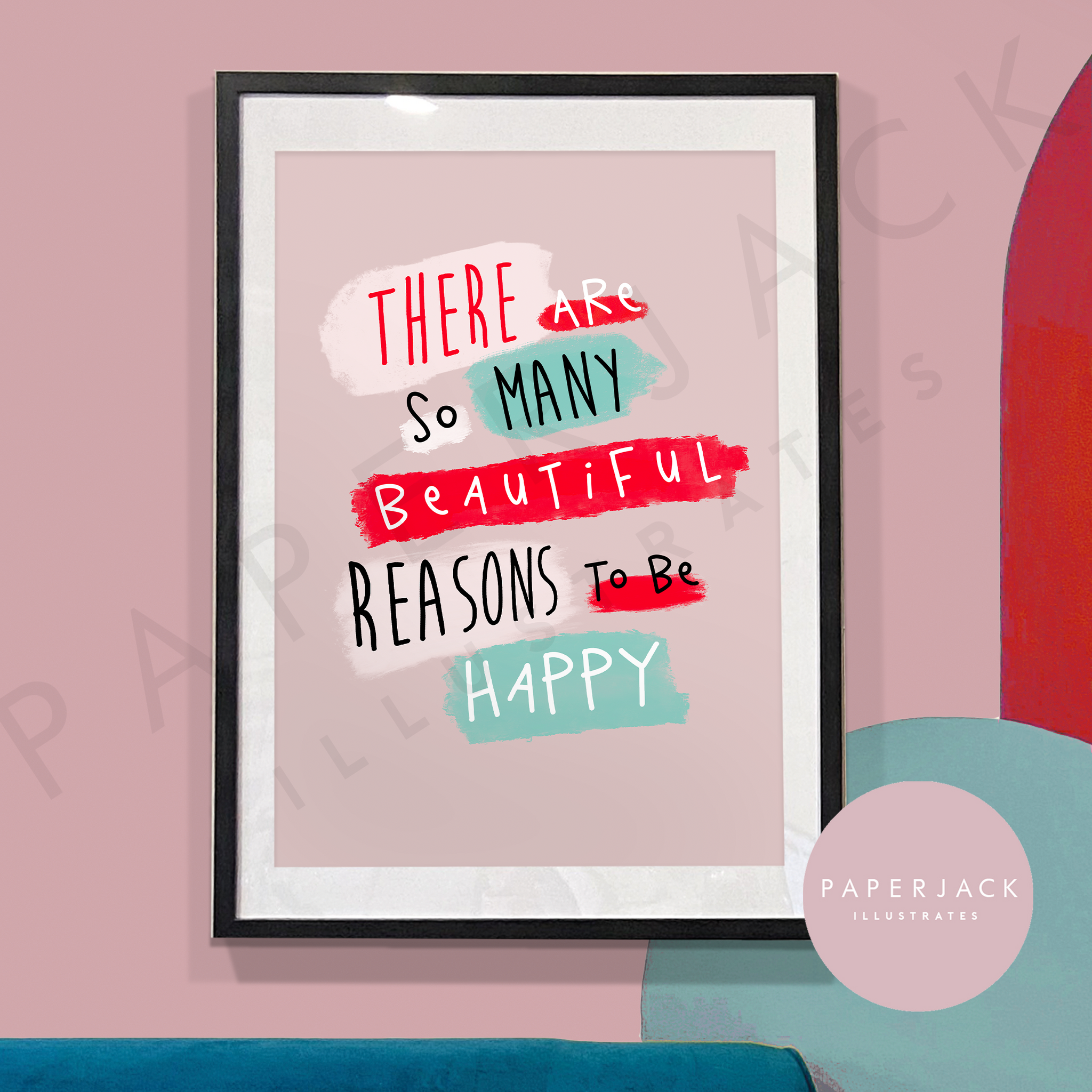 Reasons to be happy print