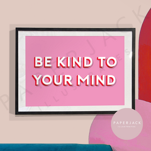 Be kind to your mind print