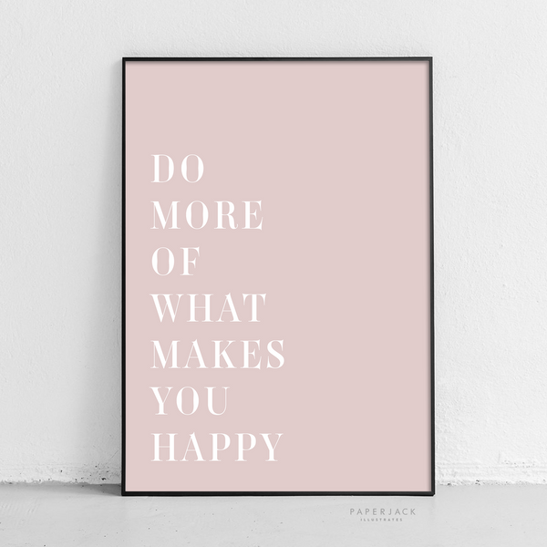 Do more of what makes you happy - Grey