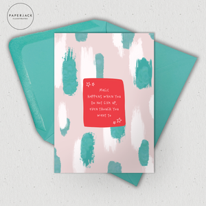 Magic happens when you do not give up - greeting card