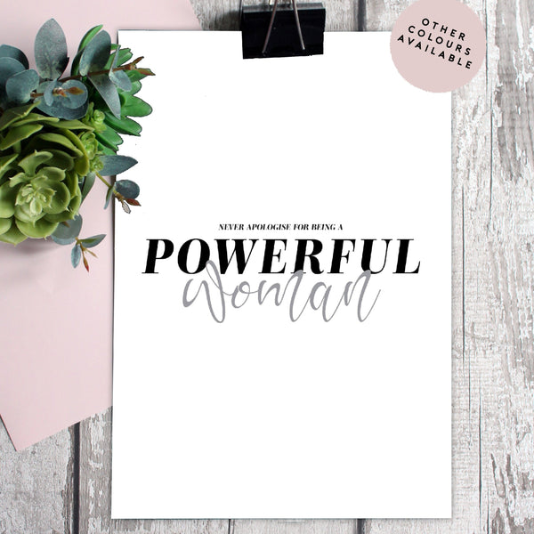 'Never apologise for being a powerful woman' typography print on a white background with grey accent colours