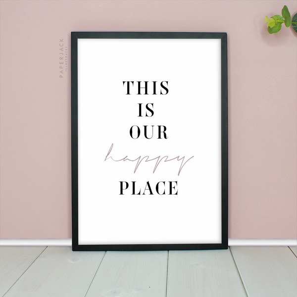 White print with quote ' this is our happy place' in black and pink - by PaperJack Illustrates