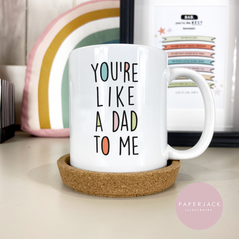 You're like a dad to me mug